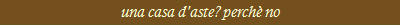 una casa d'aste? perch no