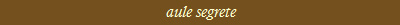 aule segrete